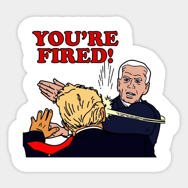 You're Fired! Sticker by prometheus31